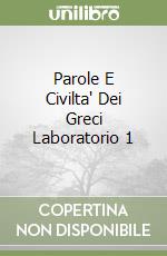 Parole E Civilta' Dei Greci Laboratorio 1 libro