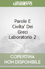 Parole E Civilta' Dei Greci Laboratorio 2 libro