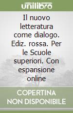 Il nuovo letteratura come dialogo. Ediz. rossa. Per le Scuole superiori. Con espansione online libro