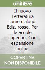 Il nuovo Letteratura come dialogo. Ediz. rossa. Per le Scuole superiori. Con espansione online libro