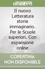 Il nuovo Letteratura storia immaginario. Per le Scuole superiori. Con espansione online libro