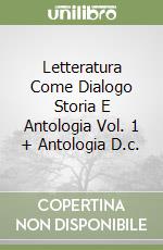 Letteratura Come Dialogo Storia E Antologia Vol. 1 + Antologia D.c. libro