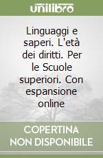 Linguaggi e saperi. L'età dei diritti. Per le Scuole superiori. Con espansione online libro