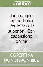 Linguaggi e saperi. Epica. Per le Scuole superiori. Con espansione online libro