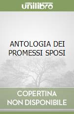 ANTOLOGIA DEI PROMESSI SPOSI libro