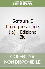 Scrittura E L'interpretazione (la) - Edizione Blu libro