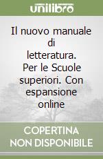 Il nuovo manuale di letteratura. Per le Scuole superiori. Con espansione online libro