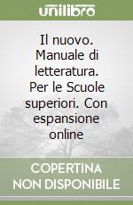 Il nuovo. Manuale di letteratura. Per le Scuole superiori. Con espansione online libro