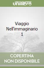 Viaggio Nell'immaginario 1 libro