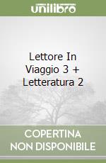 Lettore In Viaggio 3 + Letteratura 2 libro