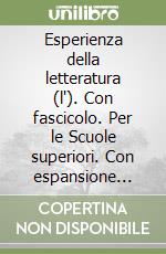 Esperienza della letteratura (l'). Con fascicolo. Per le Scuole superiori. Con espansione online libro