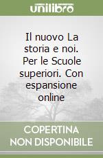 Il nuovo La storia e noi. Per le Scuole superiori. Con espansione online libro