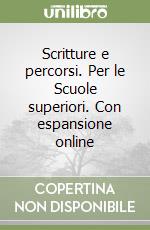 Scritture e percorsi. Per le Scuole superiori. Con espansione online