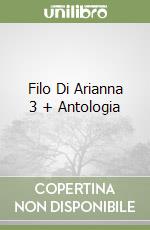Filo Di Arianna 3 + Antologia libro