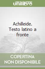 Achilleide. Testo latino a fronte