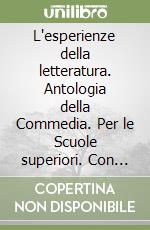 L'esperienze della letteratura. Antologia della Commedia. Per le Scuole superiori. Con espansione online libro