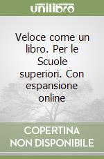 Veloce come un libro. Per le Scuole superiori. Con espansione online libro