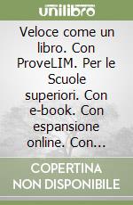 Veloce come un libro. Con ProveLIM. Per le Scuole superiori. Con e-book. Con espansione online. Con libro libro