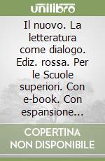 Il nuovo. La letteratura come dialogo. Ediz. rossa. Per le Scuole superiori. Con e-book. Con espansione online libro