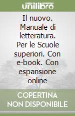 Il nuovo. Manuale di letteratura. Per le Scuole superiori. Con e-book. Con espansione online libro