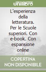 L'esperienza della letteratura. Per le Scuole superiori. Con e-book. Con espansione online libro