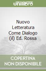 Nuovo Letteratura Come Dialogo (il) Ed. Rossa libro