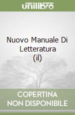 Nuovo Manuale Di Letteratura (il) libro