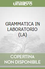 GRAMMATICA IN LABORATORIO (LA)