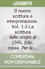 Il nuovo scrittura e interpretazione. Vol. 1-2-La scrittura dalle origini al 1545. Ediz. rossa. Per le Scuole superiori. Con e-book. Con espansione online libro