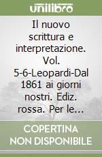 Il nuovo scrittura e interpretazione. Vol. 5-6-Leopardi-Dal 1861 ai giorni nostri. Ediz. rossa. Per le Scuole superiori. Con e-book. Con espansione online libro