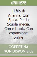 Il filo di Arianna. Con Epica. Per la Scuola media. Con e-book. Con espansione online libro