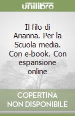 Il filo di Arianna. Per la Scuola media. Con e-book. Con espansione online libro