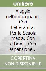 Viaggio nell'immaginario. Con Letteratura. Per la Scuola media. Con e-book. Con espansione online. Vol. 2 libro