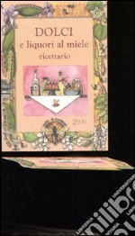 Dolci e liquori al miele. Ricettario libro