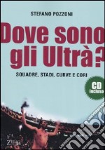 Dove sono gli ultrà? Con CD Audio libro