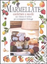 Marmellate. Confetture e succhi con i chutney di verdura per accompagnare i formaggi libro