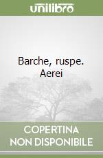 Barche, ruspe. Aerei libro