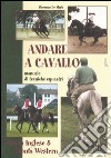 Andare a cavallo. Manuale di tecniche equestri libro