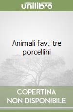 Animali fav. tre porcellini libro