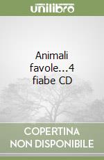 Animali favole...4 fiabe CD libro