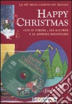 Happy Christmas. Le più belle canzoni di Natale con le parole, gli accordi e le attività didattiche. Con cd Audio libro