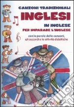 Canzoni tradizionali inglese. In inglese per imparare l'inglese. Con le parole delle canzoni e le attività didattiche. Con CD Audio libro