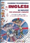 Canzoni tradizionali inglese. In inglese per imparare l'inglese. Con le parole delle canzoni e le attività didattiche. Con CD Audio libro