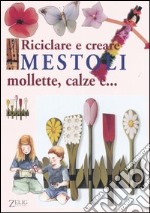 Riciclare e creare mestoli, mollette, calze e... libro