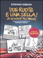 Due ruote e una sella (e la vita è più bella) libro