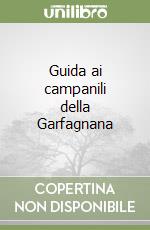 Guida ai campanili della Garfagnana libro