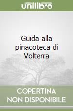 Guida alla pinacoteca di Volterra