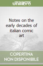 Notes on the early decades of italian comic art libro