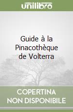 Guide à la Pinacothèque de Volterra