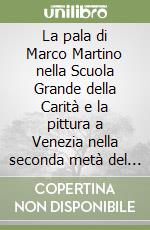 La pala di Marco Martino nella Scuola Grande della Carità e la pittura a Venezia nella seconda metà del Trecento libro